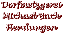 Dorfmetzgerei Michael Bach Hendungen